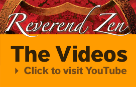 Reverend Zen Videos